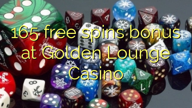 165 senza spins Bonus à Golden Lounge Casino