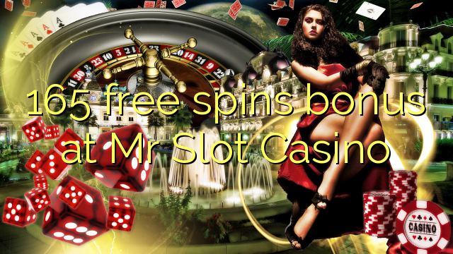 165 free spins bonus at Mr Slot Casino