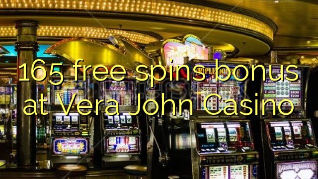 165 უფასო ტრიალებს ბონუს ვერა John Casino