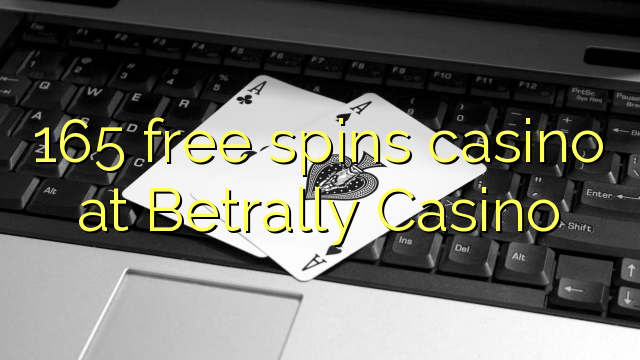 165-asgaidh spins chasino ann Betrally Casino