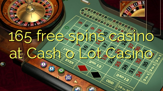 165 free spins casino at Cash o Lot Casino