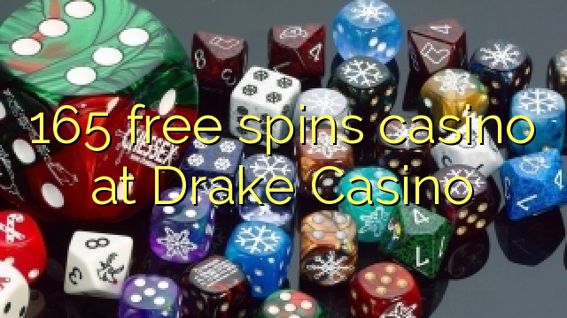 Ang 165 free spins casino sa Drake Casino