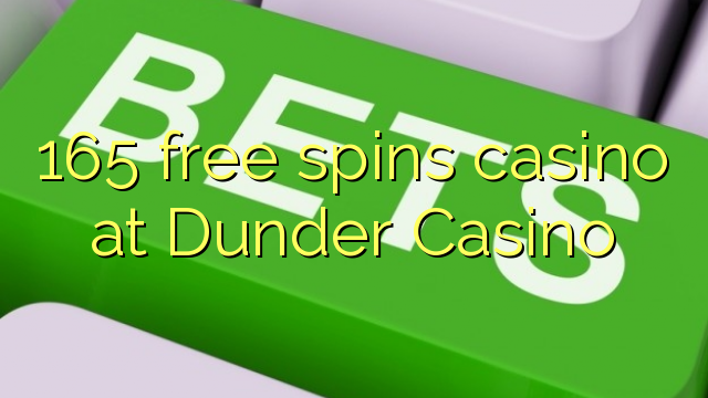 165 free spins casino at Dunder Casino