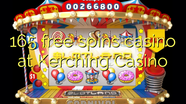 165 free spins casino at Kerching Casino