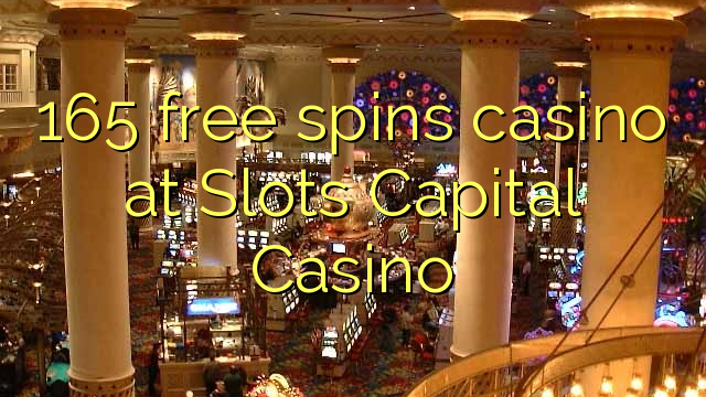 ល្បែងកាស៊ីណូ 165 ឥតគិតថ្លៃនៅ Slots Capital Casino