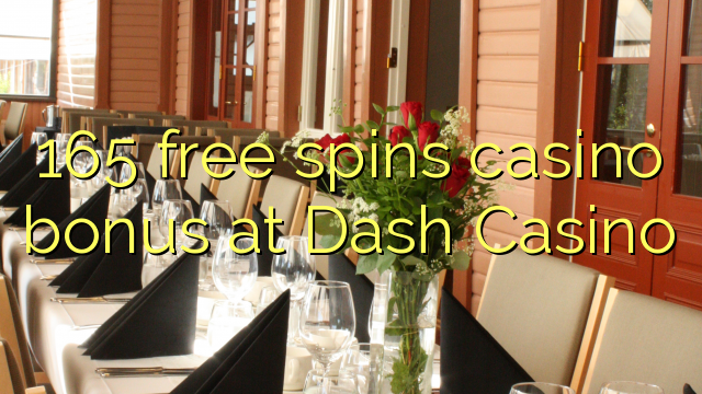 165 free spins casino bonus at Dash Casino