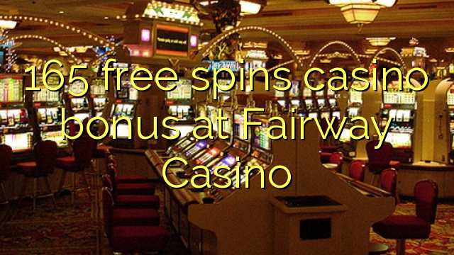 165 giros gratis bono de casino en Fairway Casino