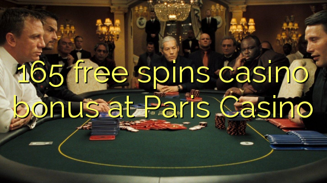 165 libera turnadas kazino bonus en Parizo Kazino