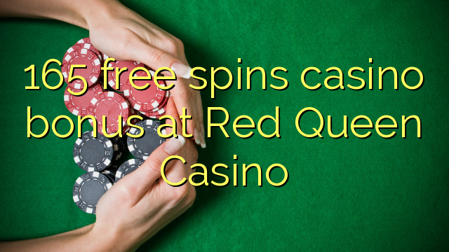 165 free spins casino bonus at Red Queen Casino