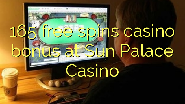 165 free spins casino bonus at Sun Palace Casino