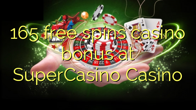 165 free spins casino bonus at SuperCasino 