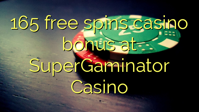 165 gira gratis bonos de casino no SuperGaminator Casino