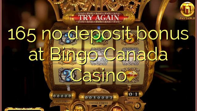 165 ingen innskuddsbonus på Bingo Canada Casino