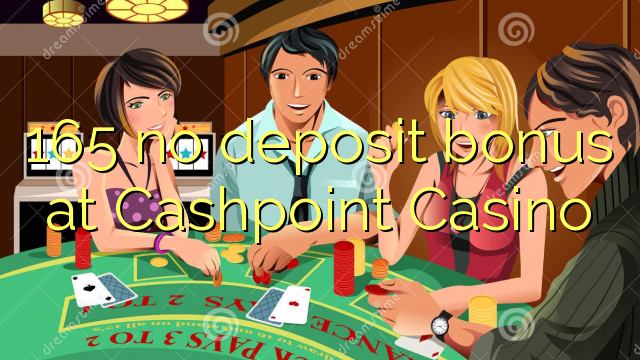 165 no deposit bonus at Cashpoint Casino