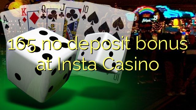 165 no deposit bonus at Insta Casino