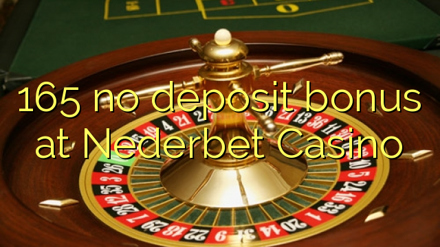 165 no deposit bonus at Nederbet Casino