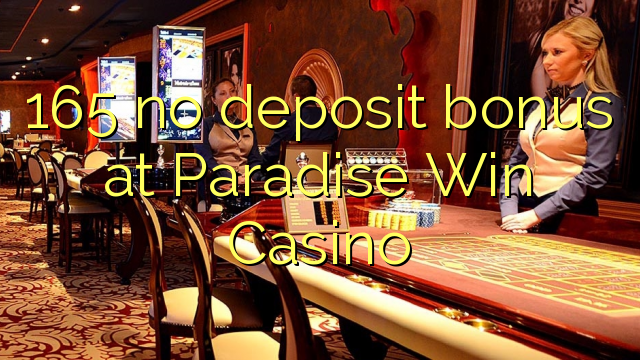 165 ingen insättningsbonus på Paradise Win Casino