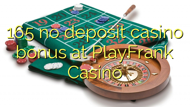 165 no deposit casino bonus at PlayFrank Casino