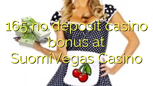 165 no deposit casino bonus na SuomiVegas Casino