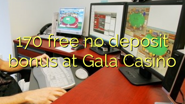170 бесплатно без депозит бонус во Гала Казино