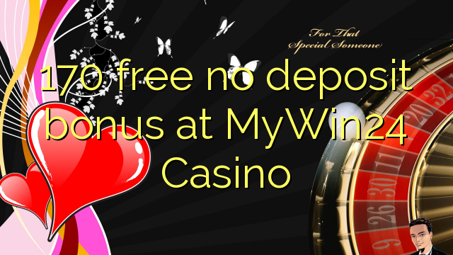 170 lokolla ha bonase depositi ka MyWin24 Casino