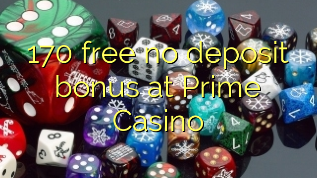 170 free no deposit bonus at Prime Casino