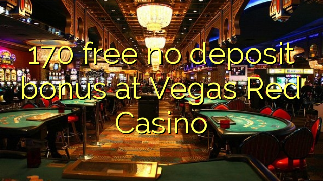 170 free no deposit bonus at Vegas Red Casino