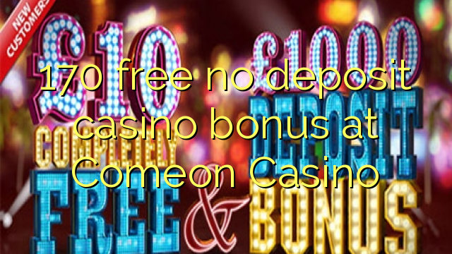 ohne Einzahlung Casino Bonus bei Comeon Casino 170 kostenlos