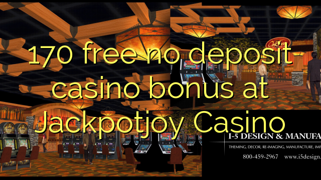 170 free no deposit casino bonus at Jackpotjoy Casino