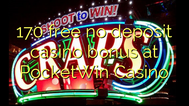 170 free no deposit casino bonus at PocketWin Casino