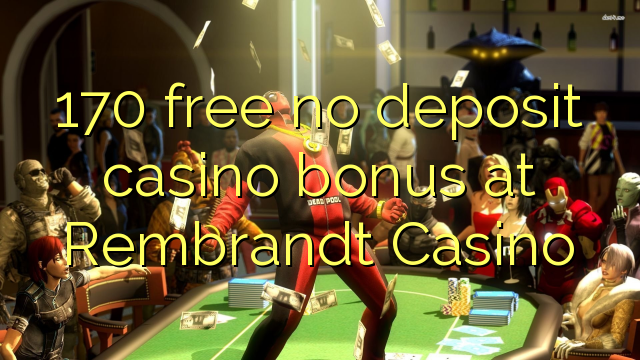 170 bonus deposit kasino gratis di Rembrandt Casino