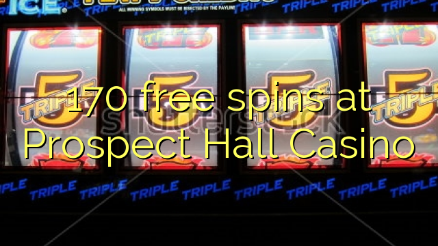 170 free spins at Prospect Hall Casino