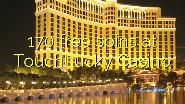 170 free spins at TouchLucky Casino