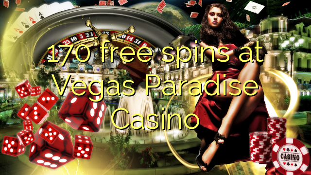 170 free spins at Vegas Paradise Casino