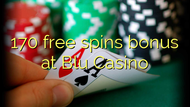 170 free spins bonus at Blu Casino