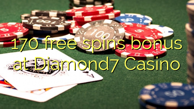 170 free spins bonus at Diamond7 Casino