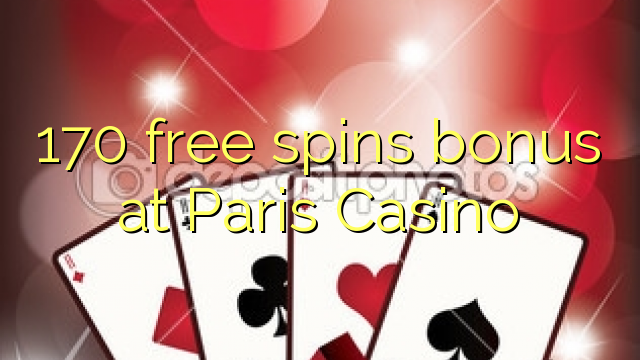 170 ufulu amanena bonasi pa Paris Casino