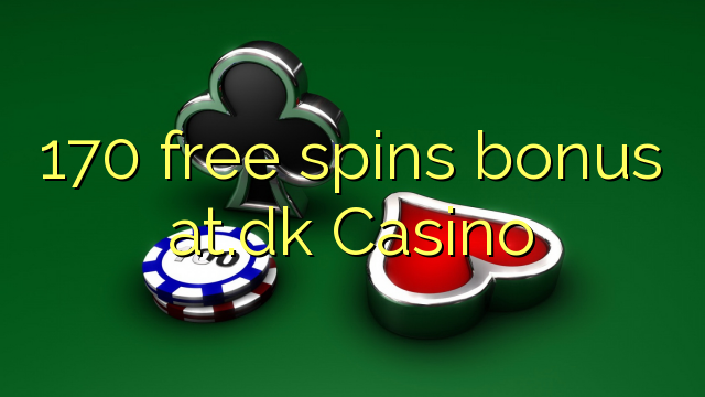 170 gratis spinner bonus at.dk Casino