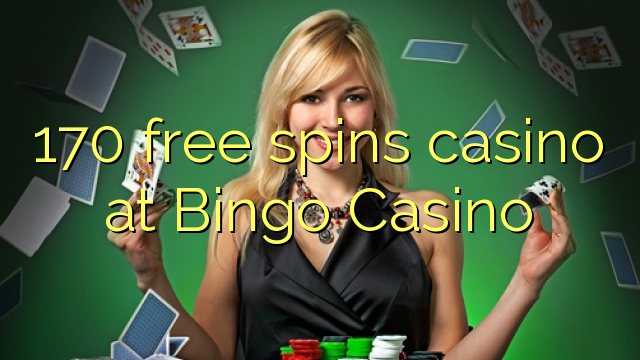 170 free spins casino at Bingo Casino 170 free spins casino at Bingo Casino