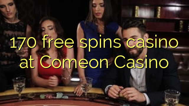 170 free spins casino at Comeon Casino