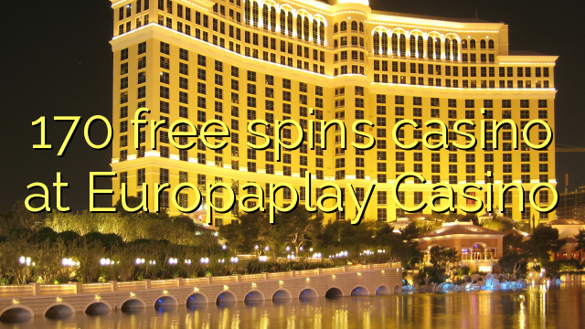 170 free spins casino at Europaplay Casino