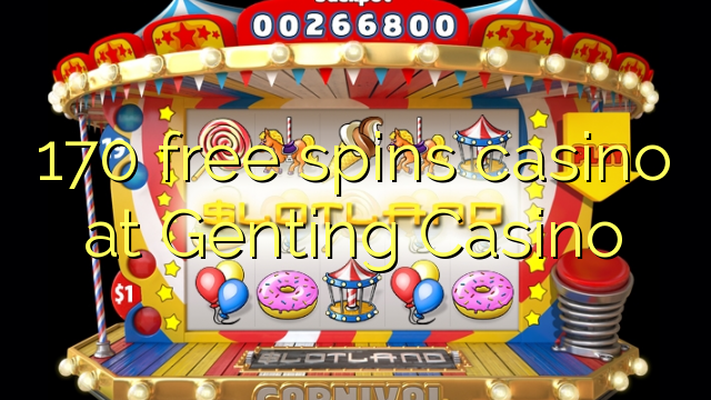 170 free spins casino at Genting Casino