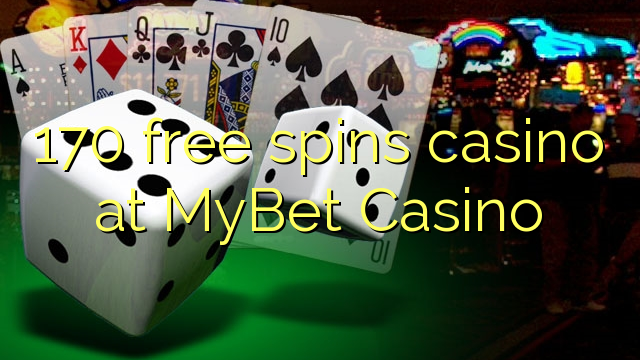 170 free spins casino at MyBet Casino