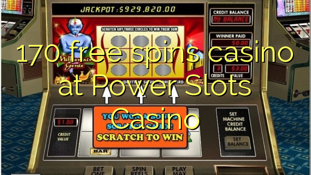 170 free spins casino at Power Slots Casino