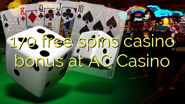 170 free spins casino bonus at AC Casino