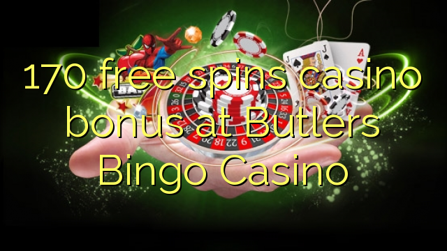 170 бесплатно се врти казино бонус во Butlers Бинго казино