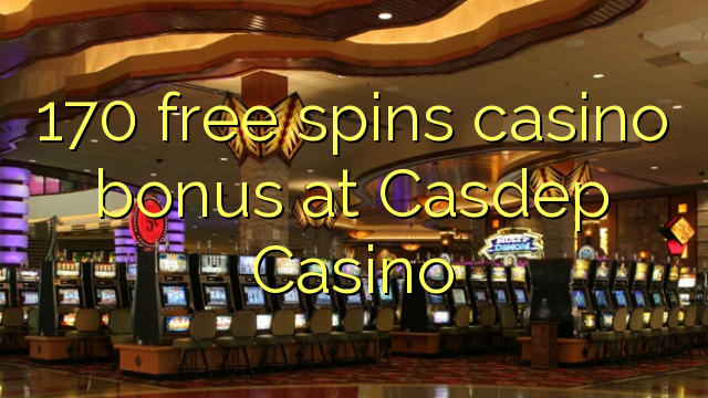 170- ը անվճար խաղադրույք կազինո բոնուս է Casdep Casino- ում