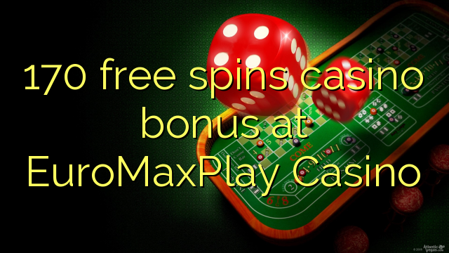 170 free spins casino bonus at EuroMaxPlay Casino