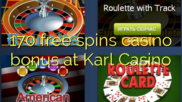 170 free spins casino bonus at Karl Casino