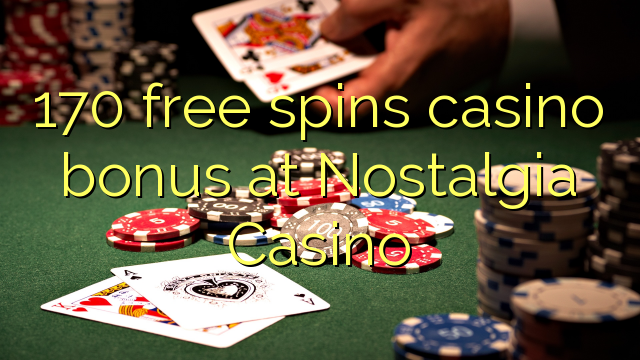 170 free spins casino bonus at Nostalgia Casino